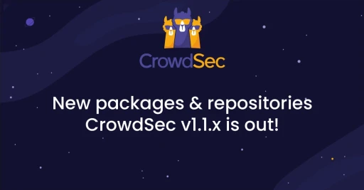 CrowdSec v1.1.x Is Out! Heres Whats New & How To Get Started 
