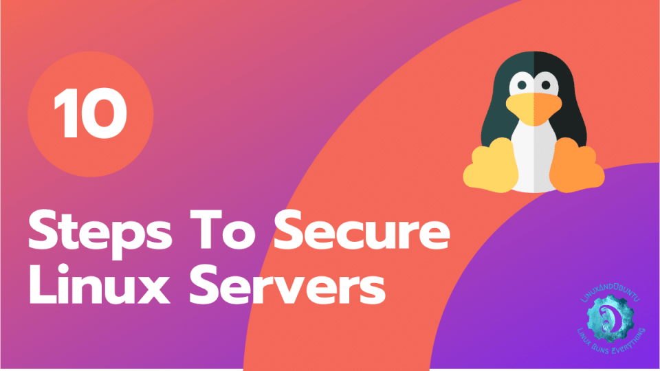10 Steps To Secure Linux Server