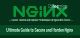 The Ultimate Guide to Secure, Harden and Improve Performance of Nginx Web Server