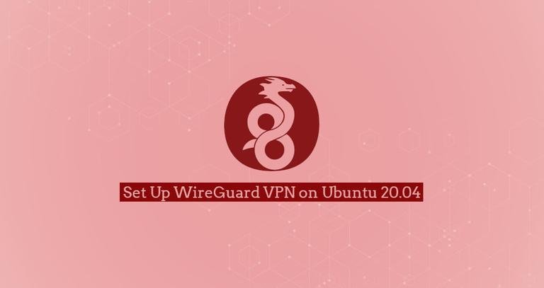 How to Set Up WireGuard VPN on Ubuntu 20.04