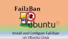 Tutorial Install And Configure Fail2ban On Ubuntu 2004 Or 1804 Linux Min Esm H79